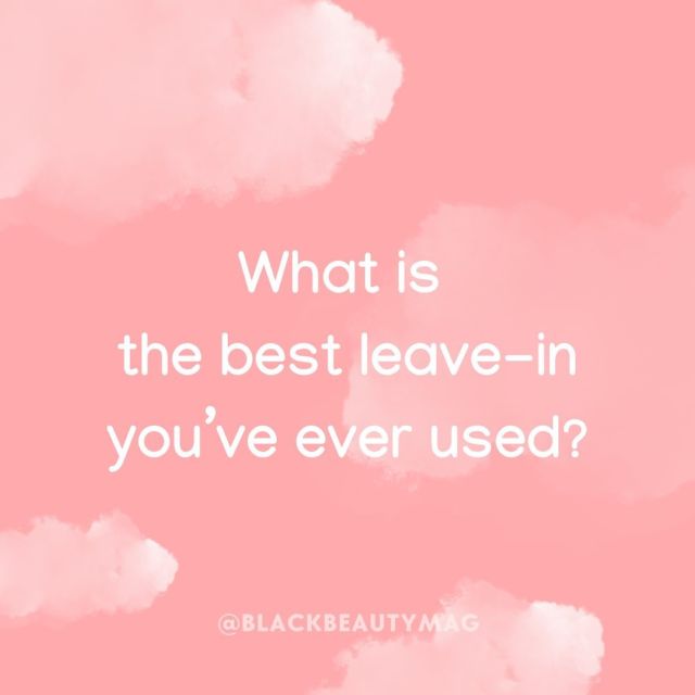 Sunday = Wash Day, so share with the community what’s your go-to leave-in conditoner for your natural hair. 💕👇🏾#blackbeautymag #beautytips #naturalhair #naturalhaircare #leavein